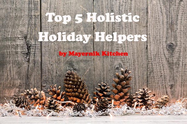 Top 5 Holistic Holiday Helpers